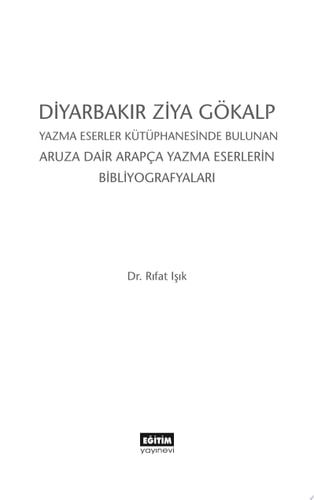 Dıyarbakır Zıya Gökalp Yazma Eserler Kütüphanesınde Bulunan Aruza Daır Arapça Yazma Eserlerın Bıblıyografyaları