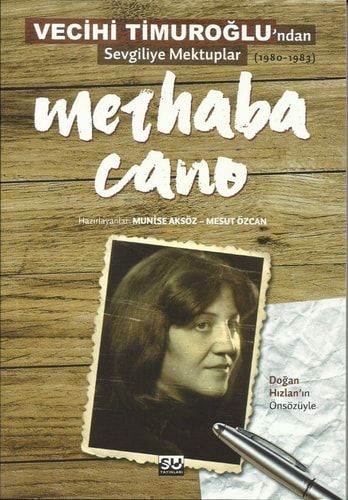 Merhaba Cano: Vecihi Timuroglu’ndan Sevgiliye Mektuplar (1980-1983)
