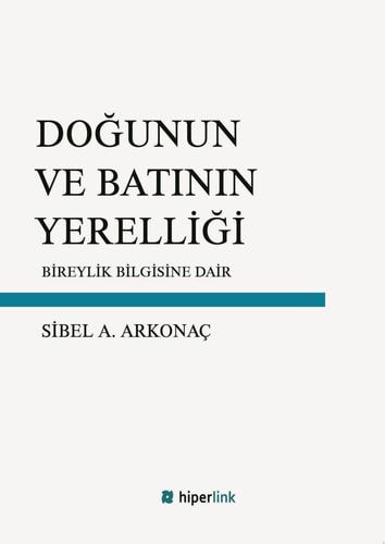 Doğunun ve Batının Yerelliği: Bireylik Bilgisine Dair