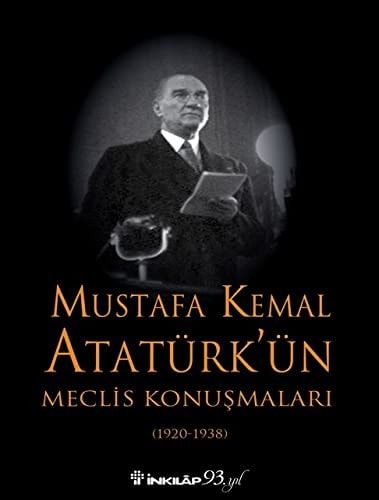 Mustafa Kemal Atatürk'ün Meclis Konuşmaları (1920-1938)