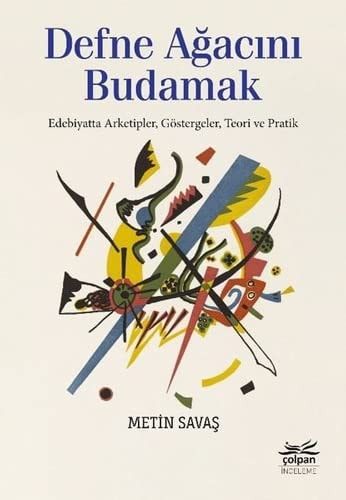 Defne Agacini Budamak - Edebiyatta Arketipler, Göstergeler, Teori ve Pratik