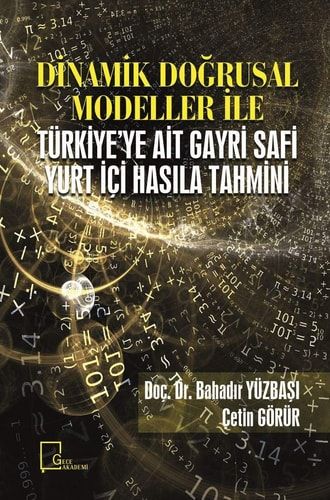 Dinamik Dogrusal Modeller ile Türkiye'ye Ait Gayri Safi Yurt Ici Hasila Tahmini