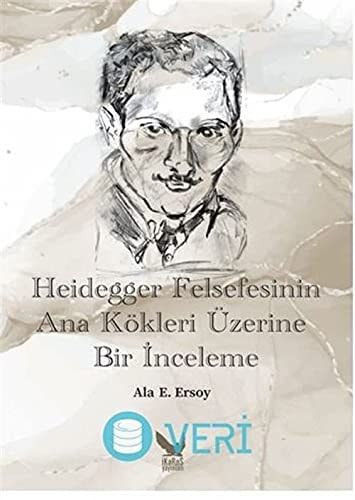 Heidegger Felsefesinin Ana Kökleri Üzerine Bir Inceleme