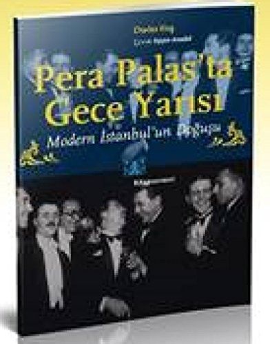 Pera Palas'ta Gece Yarısı Modern İstanbul'un Doğuşu