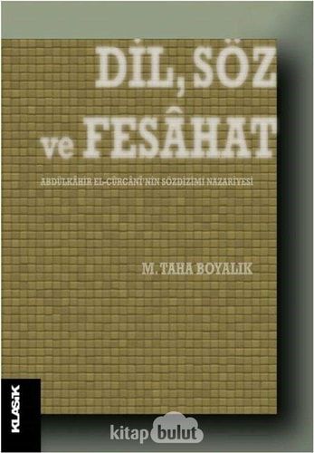Dil, Söz ve Fesâhat Abdülkâhir el-Cürcânî'nin Sözdizimi Nazariyesi