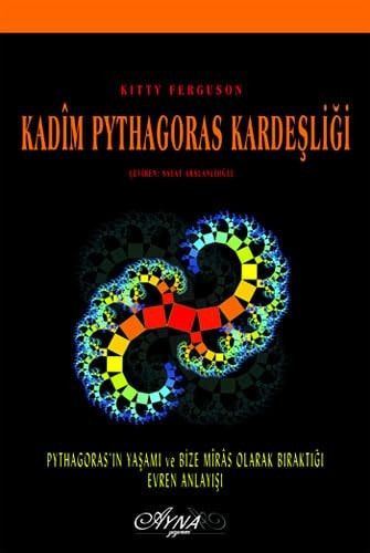 Kadim Pythagoras Kardeşliği Pythagoras'ın Yaşamı ve Bize Miras Olarak Bıraktığı Evren Anlayışı