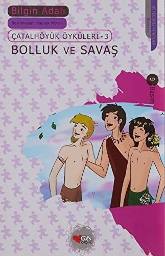 Catalhöyük Öyküleri 3 - Bolluk ve Savas