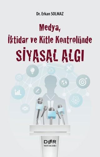 Medya, Iktidar Ve Kitle Kontrolünde Siyasal Algi