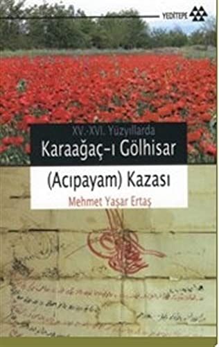 15-16. Yuzyillarda Karaagac-i Golhisar (Acipayam) Kazasi