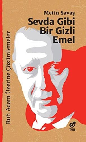Sevda Gibi Bir Gizli Emel Ruh Adam Üzerine Cözümlemeler