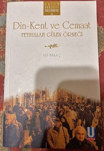 Din, Kent ve Cemaat: Fethullah Gulen Ornegi