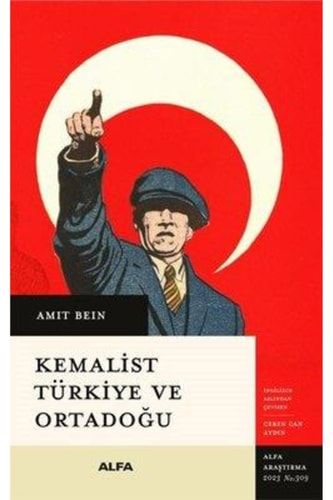 Kemalist Türkiye ve Ortadogu Iki Dünya Savasi Arasi Dönemde Uluslararasi Iliskiler