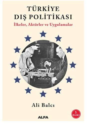 Türkiye Dis Politikasi Ilkeler, Aktörler ve Uygulamalar