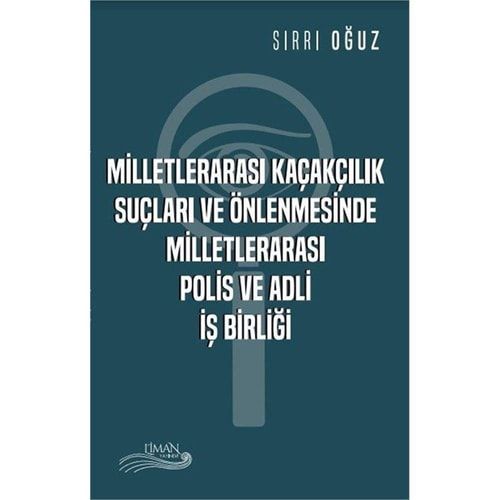 Milletlerarasi Kaçakçilik Suçlari ve Önlenmesinde Milletlerarasi Polis ve Adli Is Birligi