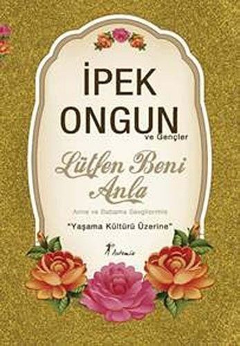 Lütfen Beni Anla - Anne ve Babama Sevgilerimle Yaşama Kültürü Üzerine