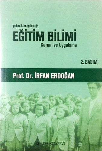 Gelenekten Geleceğe Eğitim Bilimi: Kuram ve Uygulama