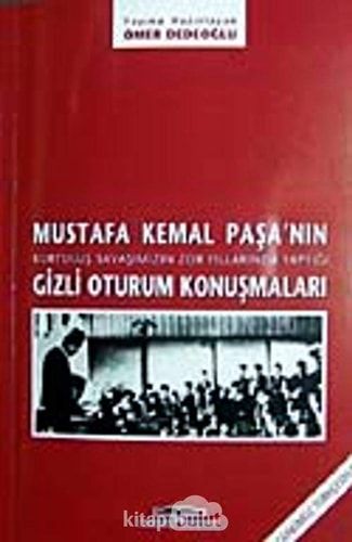 Mustafa Kemal Paşa'nın 1920-1923 Yıllarında TBMM'de Yaptığı Gizli Oturum Konuşmaları