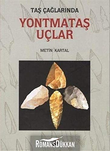 Taş Çağlarında Yontmataş Uçlar