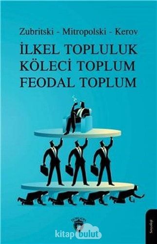 İlkel Topluluk Köleci Toplum Feodal Toplum