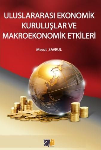 Uluslararasi Ekonomik Kuruluslar ve Makroekonomik Etkileri
