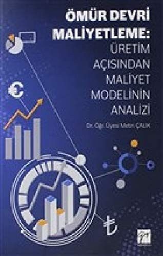 Ömür Devri Maliyetleme: Üretim Açisindan Maliyet Modelinin Analizi