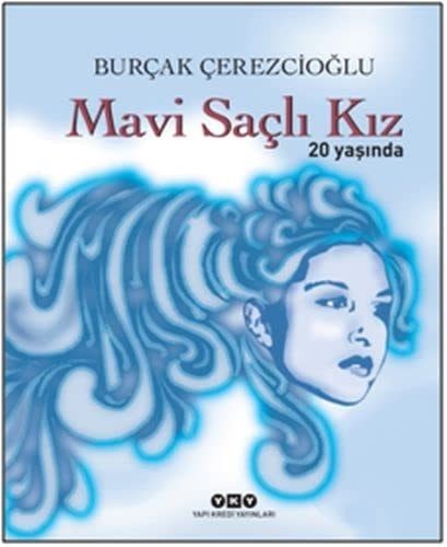 Mavi Saçlı Kız Çimenin Yeşilinde, Gökyüzünün Mavisinde Saçlarımı Hatırla ... Günce
