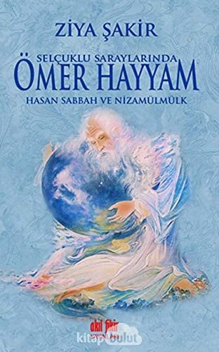 Selcuklu Saraylarinda Ömer Hayyam Hasan Sabbah ve Nizamülmülk