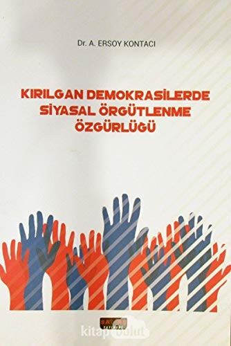Kırılgan Demokrasilerde Siyasal Örgütlenme Özgürlüğü