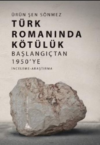 Türk Romanında Kötülük (Başlangıçtan 1950'Ye)
