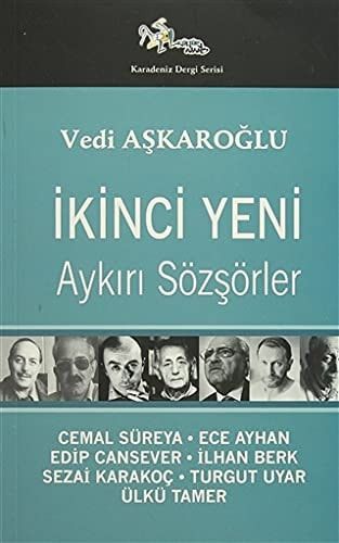 İkinci Yeni Aykırı Sözşörler: Cemal Süreyya, Ece Ayhan, Edip Cansever, İlhan Berk, Sezai Karakoç, Turgut Uyar, Ülkü Tamer
