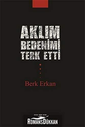 Aklim Bedenimi Terk Etti