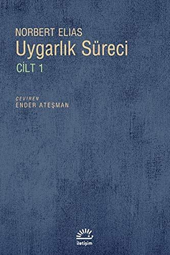 Uygarlık Süreci Batılı Dünyevi Üst Tabakaların Davranışlarındaki Değişmeler / Çeviren Ender Ateşman. Cilt 1