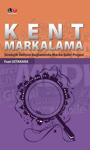 Kent Markalama Stratejik İletişim Bağlamında Marka Şehir Projesi