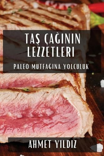 Taş Çağının Lezzetleri - Paleo Mutfağına Yolculuk