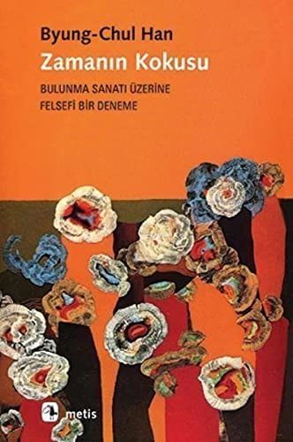 Zamanın Kokusu Bulunma Sanatı Üzerine Felsefi Bir Deneme