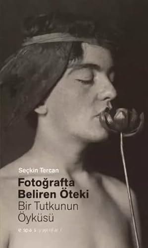Fotoğrafta Beliren Öteki: Bir Tutkunun Öyküsü