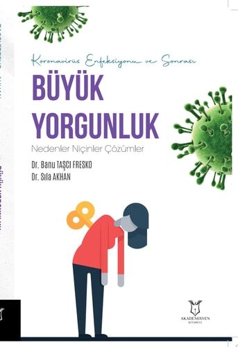 Koronavirüs Enfeksiyonu ve Sonrası Büyük Yorgunluk Nedenler Niçinler Çözümler