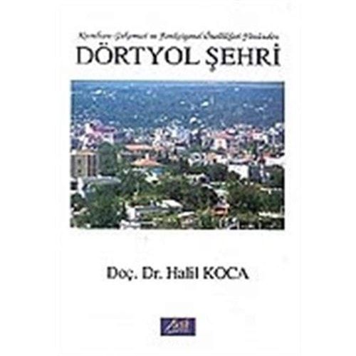 Kuruluşu, Gelişmesi ve Fonksiyonel Özellikleri Yönünden Dörtyol Şehri