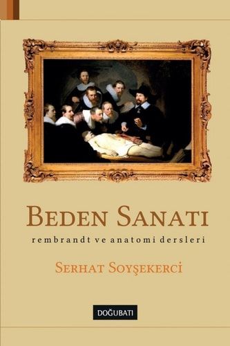Beden Sanatı Rembrandt ve Anatomi Dersleri