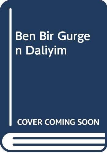 Ben Bir Gürgen Dalıyım