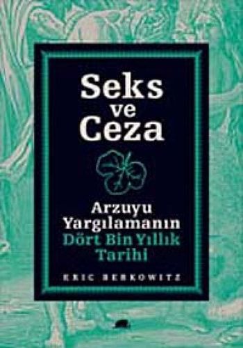 Seks ve Ceza Arzuyu Yargilamanin Dört Bin Yillik Tarihi