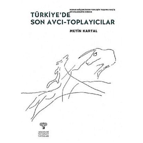 Konar-Göçerlikten Yerlesik Yasama Geçis Türkiye'de Son Avci-toplayicilar