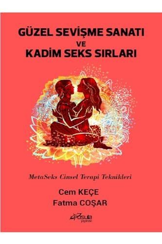 Güzel Sevisme Sanati ve Kadim Seks Sirlari - MetaSeks Cinsel Terapi Teknikleri