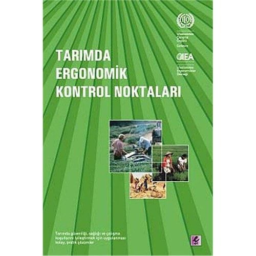 Tarımda Ergonomik Kontrol Noktaları Tarımda Güvenliği, Sağlığı ve Çalışma Koşullarını İyileştirmek İçin Uygulanması Kolay, Pratik Çözümler