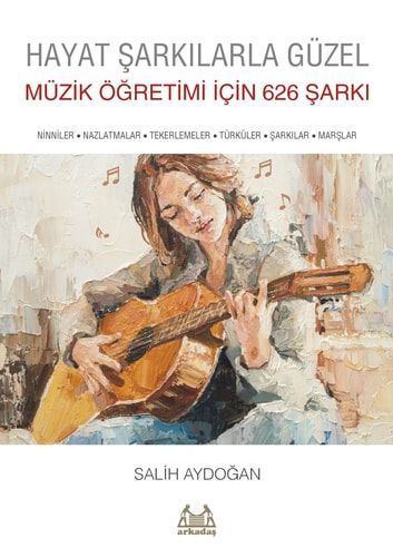 Hayat Sarkilarla Güzel Müzik Ögretimi İcin 626 Şarkı