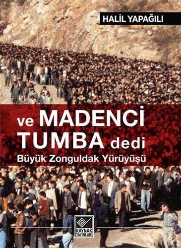 Ve Madenci Tumba Dedi Büyük Zonguldak Yürüyüşü
