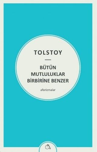 Bütün Mutluluklar Birbirine Benzer - Aforizmalar