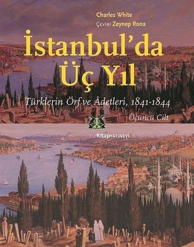 İstanbul’da Üç Yıl;Türklerin Örf ve Âdetleri, 1841-1844 Üçüncü Cilt