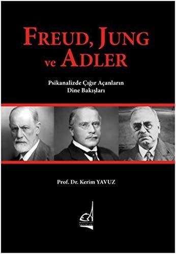 Freud, Jung ve Adler Psikanalizde Cigir Acanlarin Dine Bakislari