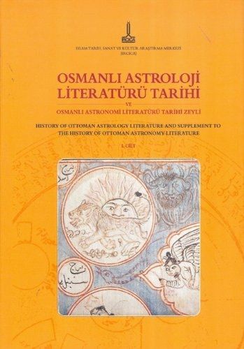 History Of Ottoman Astrology Literature And Supplement To The History Of Ottoman Astronomy Literature